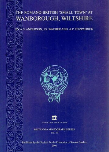 The Romanobritish Small Town At Wanborough Wiltshire Excavations 19661976 Alastair S Anderson