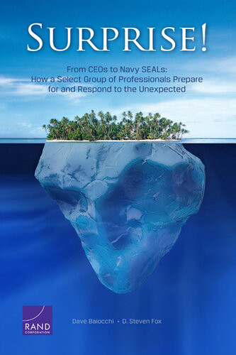 Surprise From Ceos To Navy Seals How A Select Group Of Professionals Prepare For And Respond To The Unexpected Dave Baiocchi