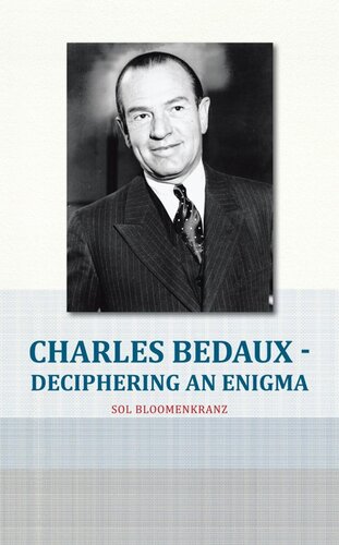 Charles Bedaux Deciphering An Enigma Sol Bloomenkranz