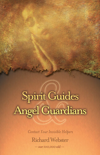 Spirit Guides Angel Guardians Contact Your Invisible Helpers Richard Webster