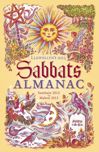 Llewellyns 2013 Sabbats Almanac Samhain 2012 To Mabon 2013 Raven Digitalis Daniel Pharr Susan Pesznecker Kristin Madden Linda Raedisch Sandra Kynes Deborah Blake Dallas Jennifer Cobb Ellen Dugan Suzanne Ress Melanie Marquis Natalie Zaman Janina Rene Llewellyn