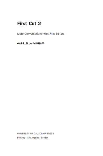 First Cut 2 More Conversations With Film Editors 1st Edition Gabriella Oldham
