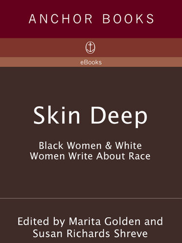 Skin Deep Black Women White Women Write About Race Marita Golden Susan Richards Shreve