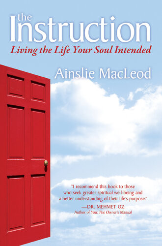 The Instruction Living The Life Your Soul Intended Ainslie Macleod