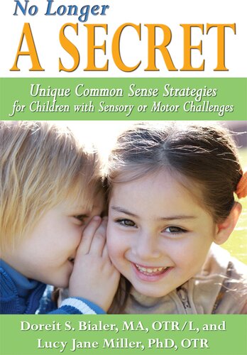 No Longer A Secret Unique Common Sense Strategies For Children With Sensory Or Motor Challenges Doreit Sarah Bialer Lucy Jane Miller