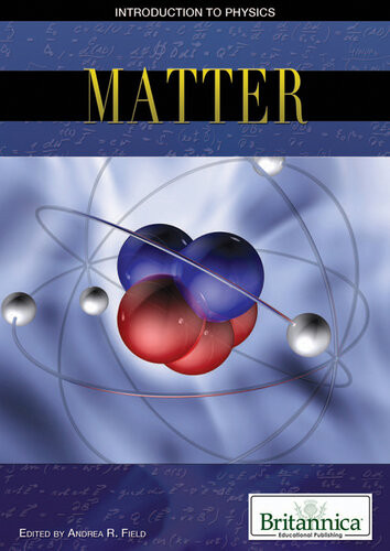 Matter 1st Edition Britannica Educational Publishing