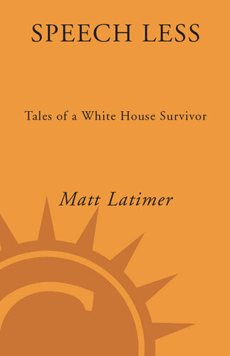 Speechless Tales Of A White House Survivor Matthew Latimer