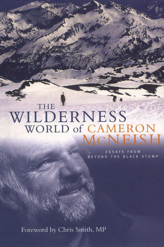 The Wilderness World Of Cameron Mcneish Essays From Beyond The Black Stump Cameron Mcneish
