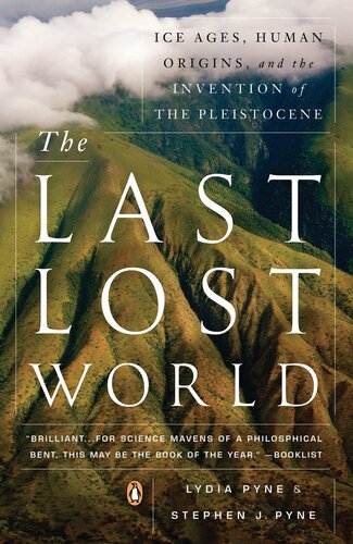 The Last Lost World Ice Ages Human Origins And The Invention Of The Pleistocene 2nd Edition Lydia Pyne Stephen J Pyne