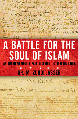 A Battle For The Soul Of Islam An American Muslim Patriots Fight To Save His Faith M Zuhdi Jasser