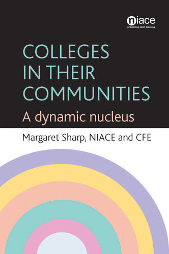 Colleges In Their Communities A Dynamic Nucleus 1st Edition Margaret Sharp