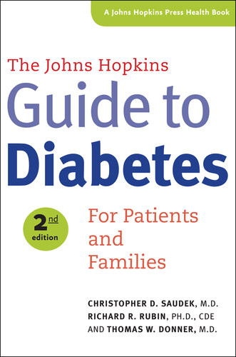 The Johns Hopkins Guide To Diabetes For Patients And Families 2nd Edition Christopher D Saudek Richard R Rubin Thomas W Donner