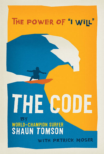 The Code The Power Of I Will Shaun Tomson Patrick Moser