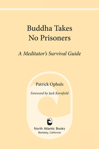 Buddha Takes No Prisoners A Meditators Survival Guide Patrick Ophuls