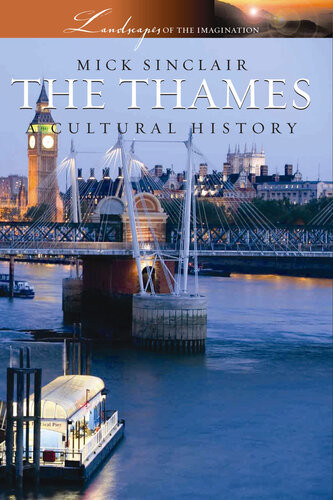 The Thames A Cultural History 1st Edition Mick Sinclair