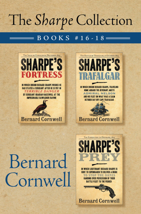 The Sharpe Collection Sharpes Fortress Sharpes Trafalgar And Sharpes Prey Bernard Cornwell