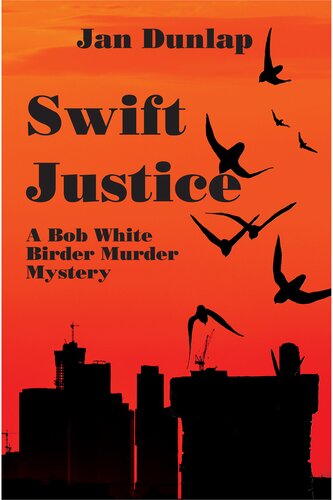 Swift Justice A Bob White Birder Murder Mystery Jan Dunlap