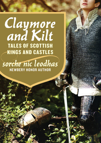 Claymore And Kilt Tales Of Scottish Kings And Castles Sorche Nic Leodhas