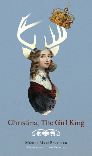 Christina The Girl King Michel Marc Bouchard