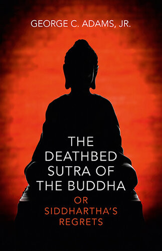 The Deathbed Sutra Of The Buddha Or Siddharthas Regrets Adams Jr