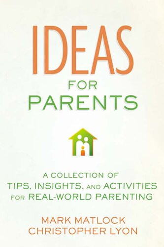 Ideas For Parents A Collection Of Tips Insights And Activities For Realworld Parenting Mark Matlock Christopher Lyon