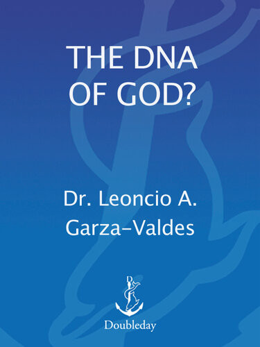 The Dna Of God Leoncio A Garzavaldes