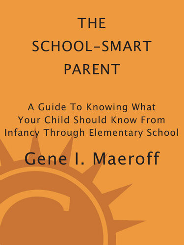 School Smart Parent A Guide To Knowing What Your Child Should Knowfrom Infancy Through Elementary School Gene I Maeroff