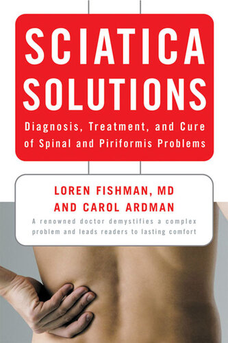 Sciatica Solutions Diagnosis Treatment And Cure Of Spinal And Piriformis Problems Carol Ardman