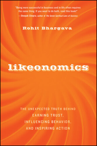 Likeonomics The Unexpected Truth Behind Earning Trust Influencing Behavior And Inspiring Action Rohit Bhargava