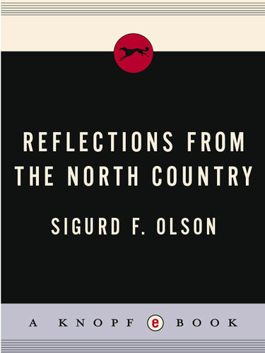 Reflections From The North Country Feslerlampert Minnesota Heritage Sigurd F Olson