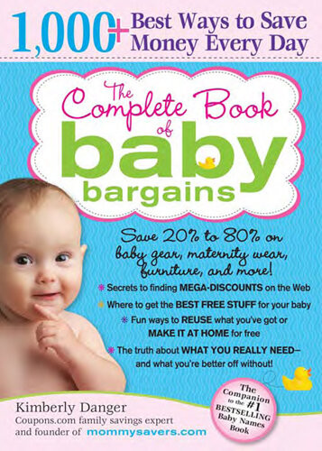 The Complete Book Of Baby Bargains 1000 Best Ways To Save Money Every Day 2nd Edition Kimberly Danger