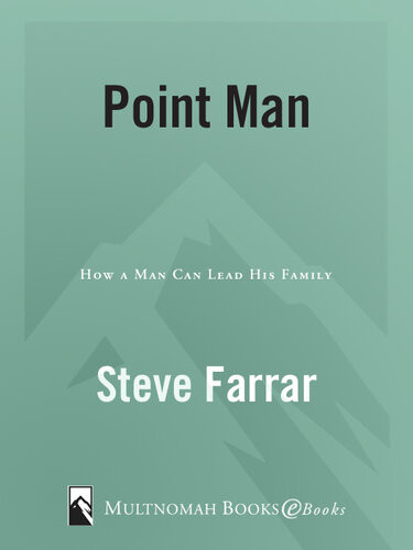 Point Man How A Man Can Lead His Family Steve Farrar