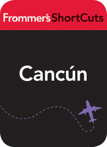 Cancun Mexico Frommers Shortcuts