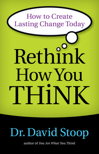 Rethink How You Think How To Create Lasting Change Today David Stoop