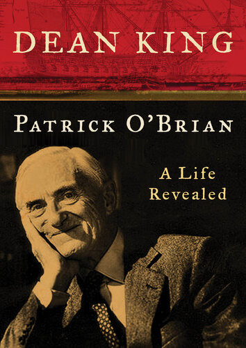 Patrick Obrian A Life Revealed Dean King