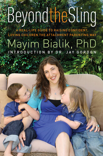 Beyond The Sling A Reallife Guide To Raising Confident Loving Children The Attachment Parenting Way Isbn9781451618013 Mayim Bialik