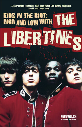 Kids In The Riot High And Low With The Libertines Pete Welsh
