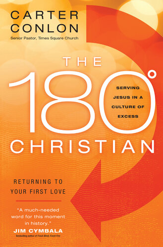 The 180 Degree Christian Serving Jesus In A Culture Of Excess Carter Conlon