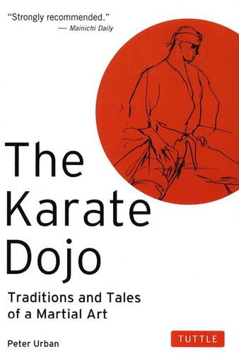 The Karate Dojo Traditions And Tales Of A Martial Art Peter Urban