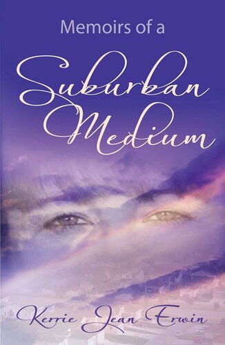 Memoirs Of A Suburban Medium Kerrie Jean Erwin