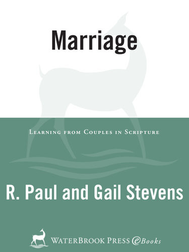 Marriage Learning From Couples In Scripture R Paul Stevens Gail Stevens