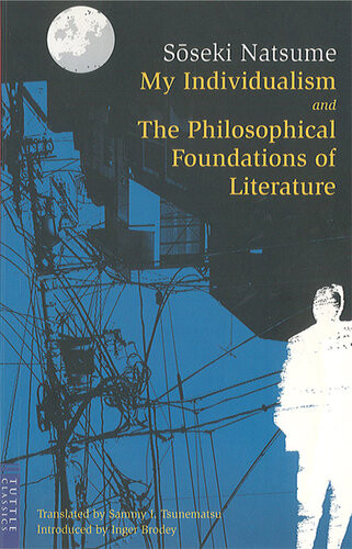My Individualism And The Philosophical Foundations Of Litera And The Philosophical Foundations Of Literature Natsume Soseki Sseki Natsume