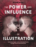 The Power And Influence Of Illustration Achieving Impact And Lasting Significance Through Visual Communication Alan Male