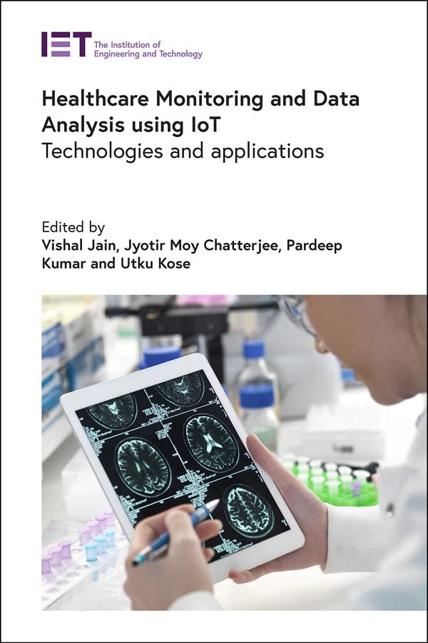 Healthcare Monitoring And Data Analysis Using Iot Technologies And Applications Vishal Jain