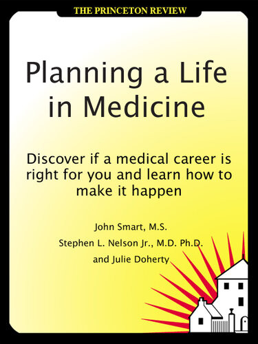Planning A Life In Medicine Discover If A Medical Career Is Right For You And Learn How To Make It Happen John Smart Stephen Nelson Julie Doherty