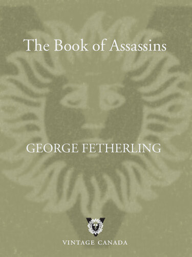 The Book Of Assassins A Biographical Dictionary Of The Worlds Assassins George Fetherling