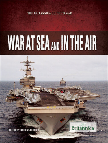 War At Sea And In The Air 1st Edition Britannica Educational Publishing