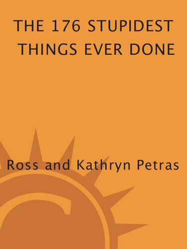 The 176 Stupidest Things Ever Done Ross Petras Kathryn Petras