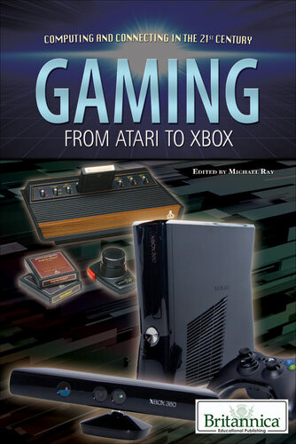 Gaming From Atari To Xbox 1st Edition Britannica Educational Publishing