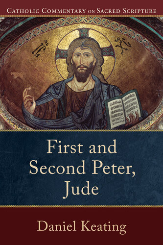 First And Second Peter Jude Catholic Commentary On Sacred Scripture Daniel Keating